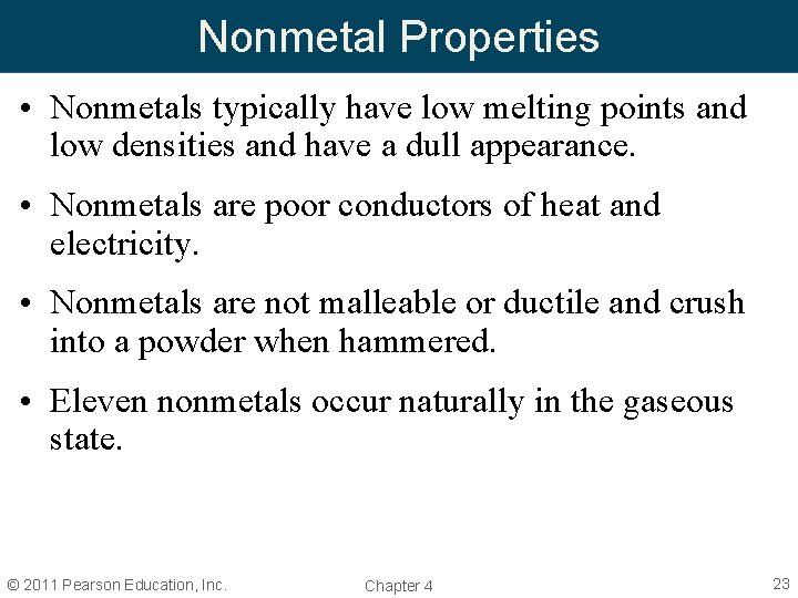 Nonmetal Properties • Nonmetals typically have low melting points and low densities and have