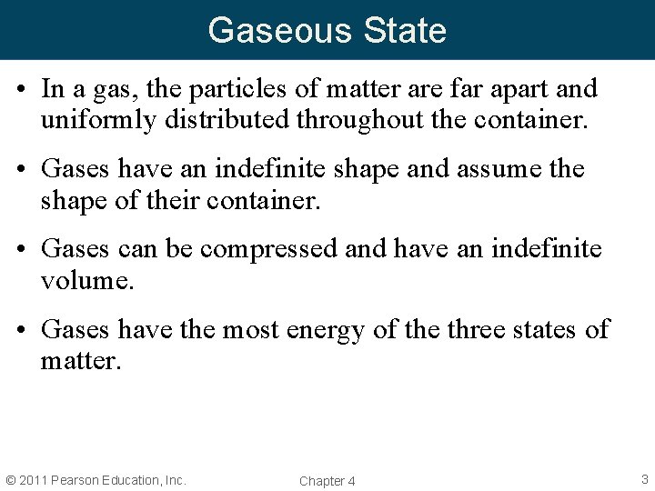 Gaseous State • In a gas, the particles of matter are far apart and