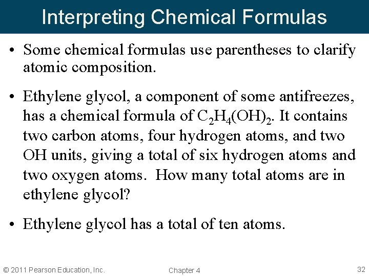 Interpreting Chemical Formulas • Some chemical formulas use parentheses to clarify atomic composition. •