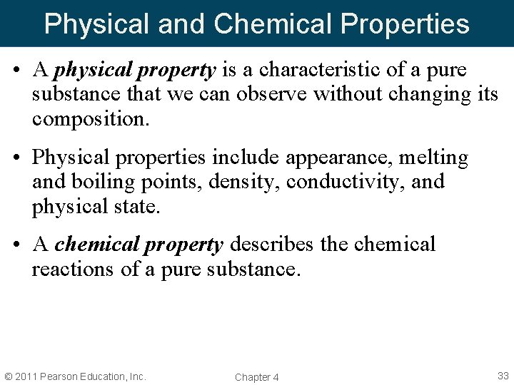 Physical and Chemical Properties • A physical property is a characteristic of a pure