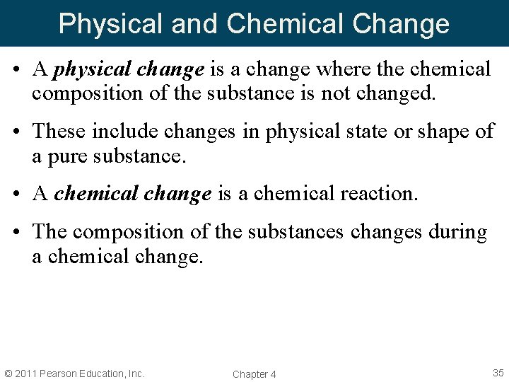 Physical and Chemical Change • A physical change is a change where the chemical