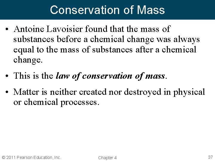 Conservation of Mass • Antoine Lavoisier found that the mass of substances before a