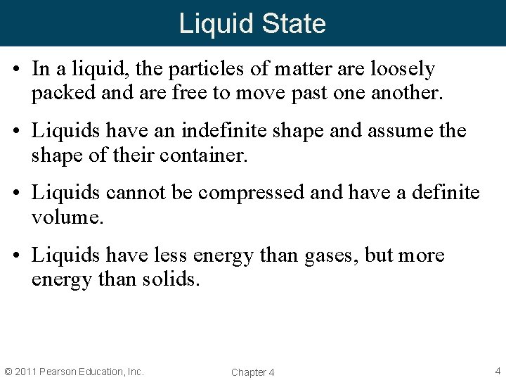 Liquid State • In a liquid, the particles of matter are loosely packed and