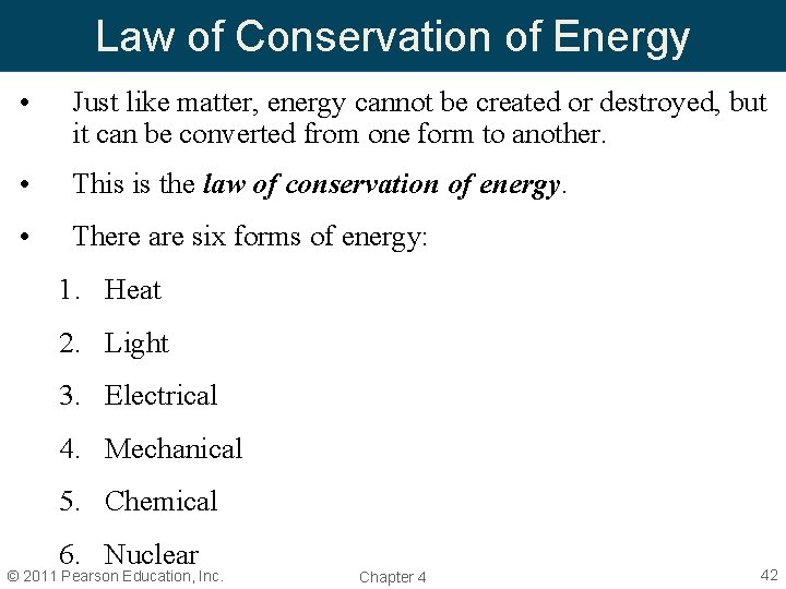 Law of Conservation of Energy • Just like matter, energy cannot be created or