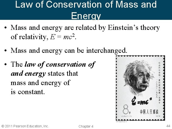Law of Conservation of Mass and Energy • Mass and energy are related by
