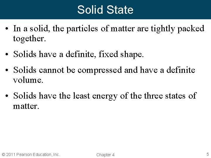 Solid State • In a solid, the particles of matter are tightly packed together.