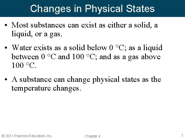 Changes in Physical States • Most substances can exist as either a solid, a