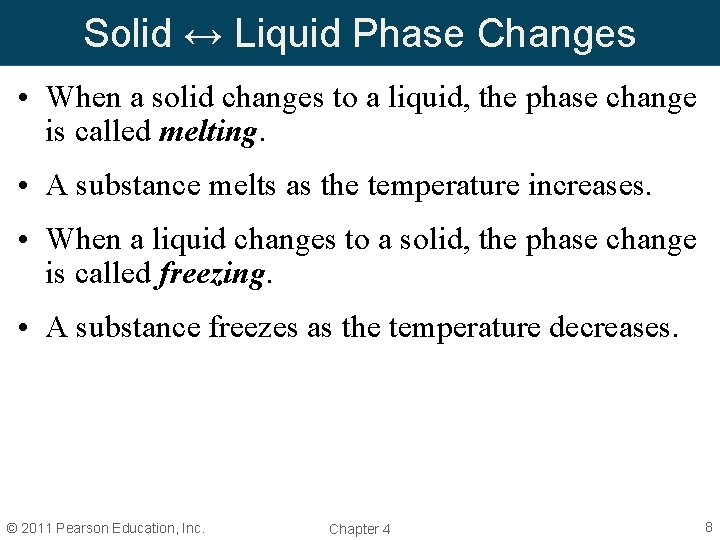 Solid ↔ Liquid Phase Changes • When a solid changes to a liquid, the