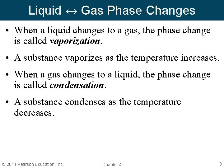 Liquid ↔ Gas Phase Changes • When a liquid changes to a gas, the