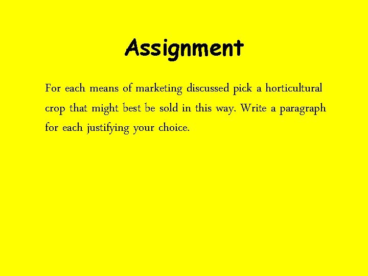 Assignment For each means of marketing discussed pick a horticultural crop that might best