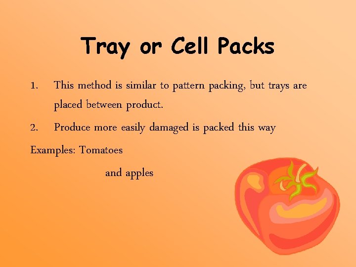 Tray or Cell Packs 1. This method is similar to pattern packing, but trays