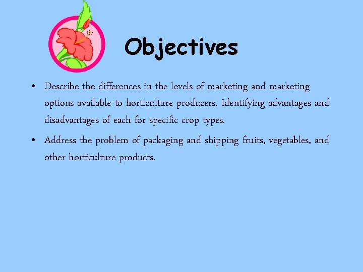 Objectives • Describe the differences in the levels of marketing and marketing options available