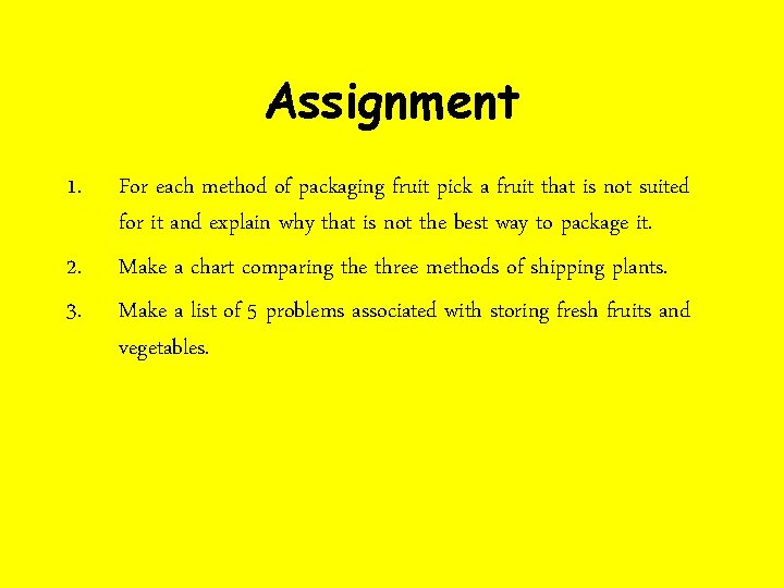 Assignment 1. 2. 3. For each method of packaging fruit pick a fruit that