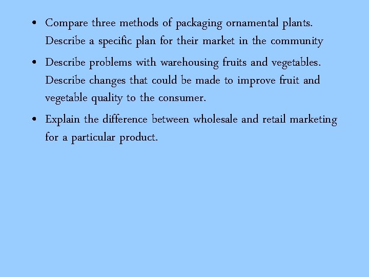  • Compare three methods of packaging ornamental plants. Describe a specific plan for