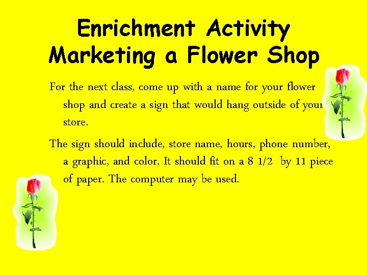 Enrichment Activity Marketing a Flower Shop For the next class, come up with a