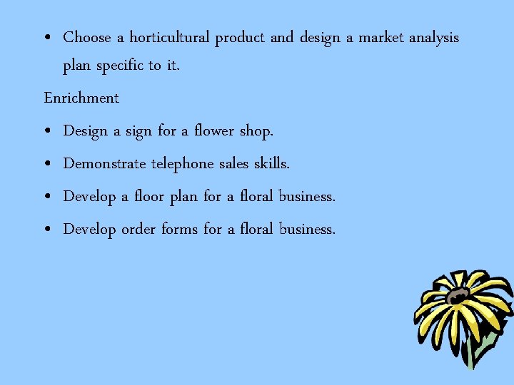  • Choose a horticultural product and design a market analysis plan specific to