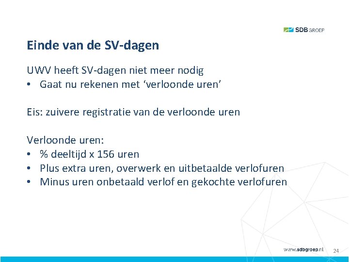 Einde van de SV-dagen Levensloopregeling UWV heeft SV-dagen niet meer nodig • Gaat nu