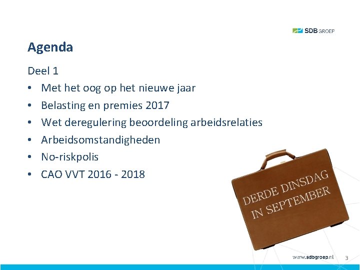 Agenda Deel 1 • Met het oog op het nieuwe jaar • Belasting en