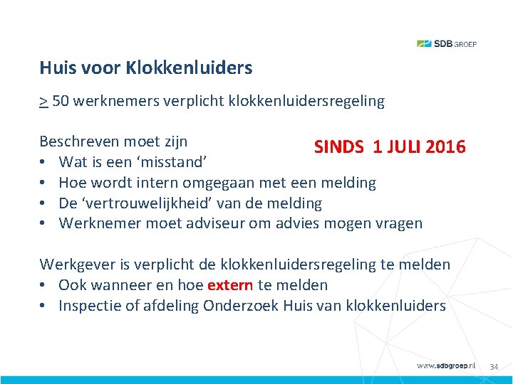 Huis voor Klokkenluiders > 50 werknemers verplicht klokkenluidersregeling Beschreven moet zijn SINDS 1 JULI