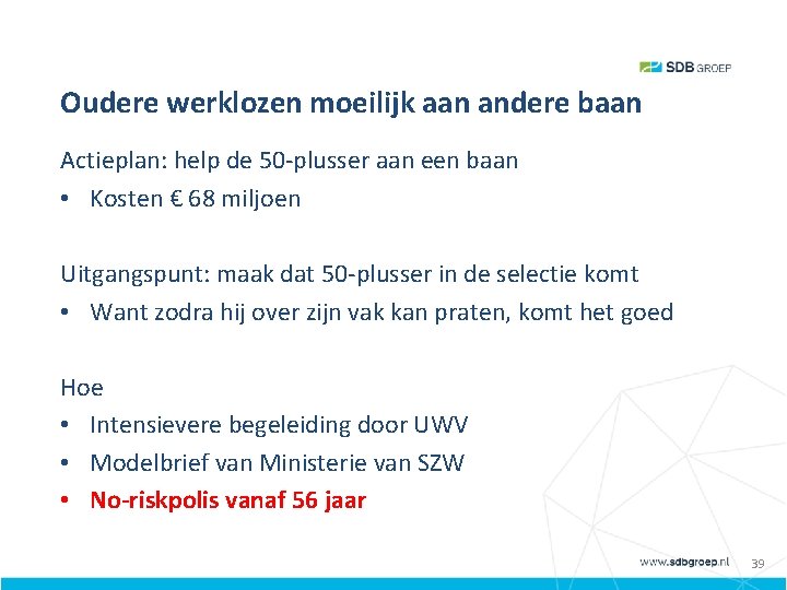 Oudere werklozen moeilijk aan andere baan Actieplan: help de 50 -plusser aan een baan