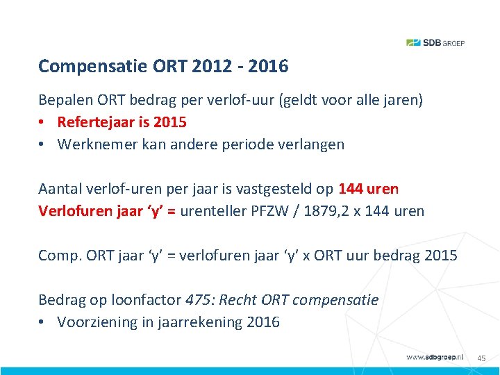 Compensatie ORT 2012 - 2016 Bepalen ORT bedrag per verlof-uur (geldt voor alle jaren)
