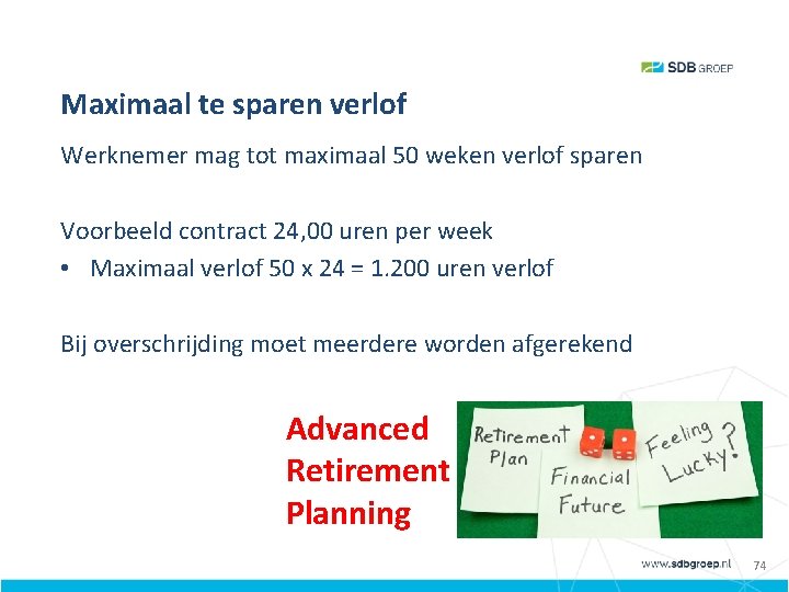 Maximaal te sparen verlof Werknemer mag tot maximaal 50 weken verlof sparen Voorbeeld contract