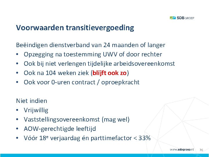 Voorwaarden transitievergoeding Beëindigen dienstverband van 24 maanden of langer • Opzegging na toestemming UWV