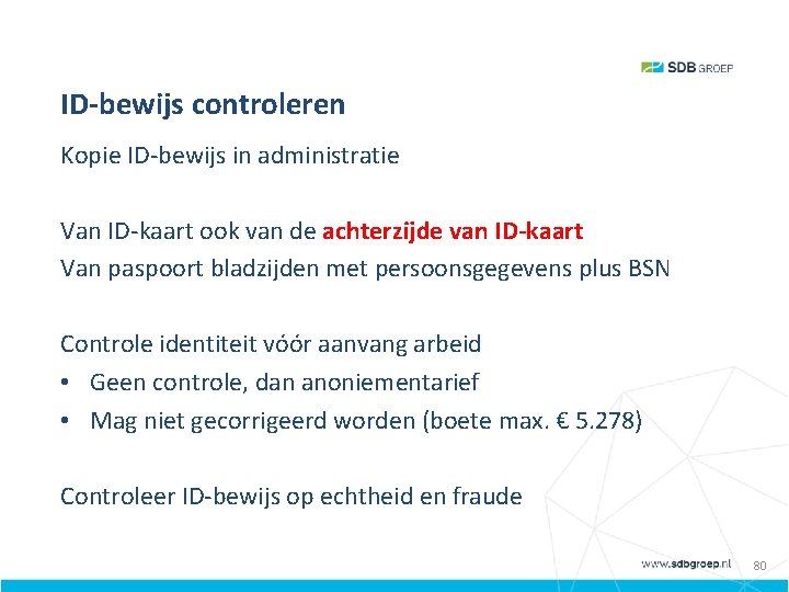 ID-bewijs controleren Kopie ID-bewijs in administratie Van ID-kaart ook van de achterzijde van ID-kaart