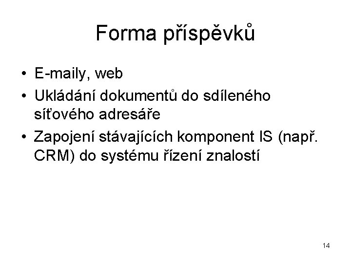 Forma příspěvků • E-maily, web • Ukládání dokumentů do sdíleného síťového adresáře • Zapojení