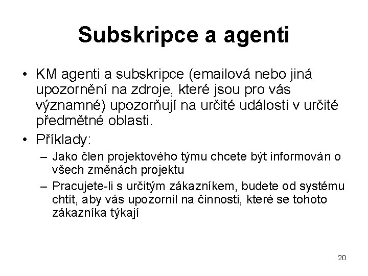 Subskripce a agenti • KM agenti a subskripce (emailová nebo jiná upozornění na zdroje,