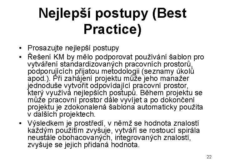 Nejlepší postupy (Best Practice) • Prosazujte nejlepší postupy • Řešení KM by mělo podporovat