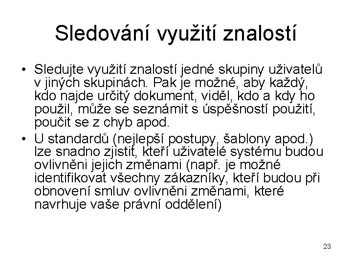 Sledování využití znalostí • Sledujte využití znalostí jedné skupiny uživatelů v jiných skupinách. Pak