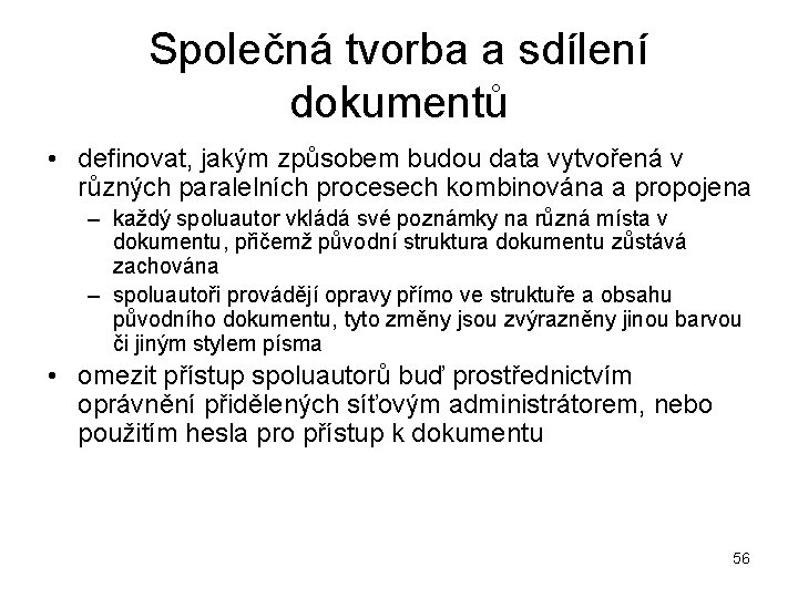 Společná tvorba a sdílení dokumentů • definovat, jakým způsobem budou data vytvořená v různých