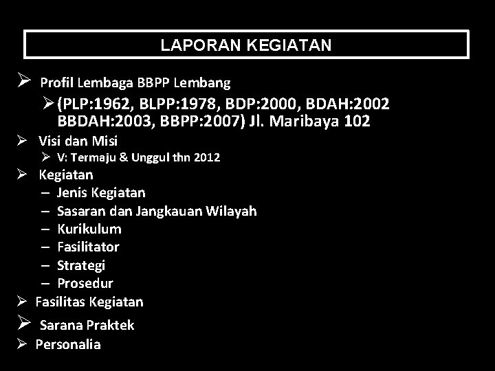 LAPORAN KEGIATAN Ø Profil Lembaga BBPP Lembang Ø (PLP: 1962, BLPP: 1978, BDP: 2000,