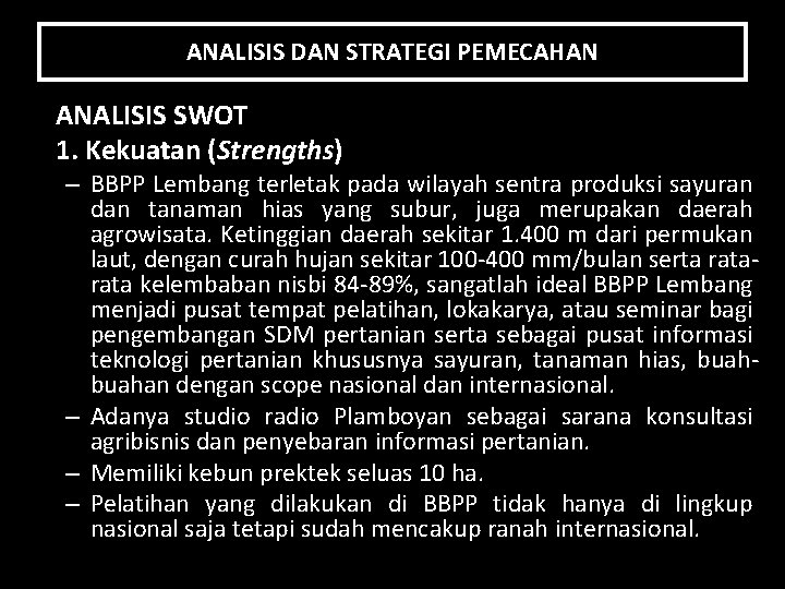 ANALISIS DAN STRATEGI PEMECAHAN ANALISIS SWOT 1. Kekuatan (Strengths) – BBPP Lembang terletak pada