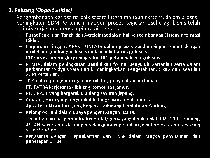 3. Peluang (Opportunities) Pengembangan kerjasama baik secara intern maupun ekstern, dalam proses peningkatan SDM