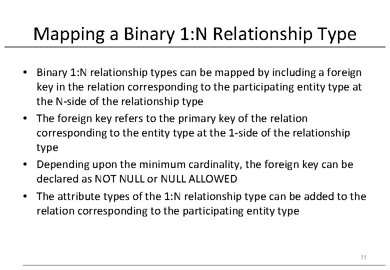 Mapping a Binary 1: N Relationship Type • Binary 1: N relationship types can