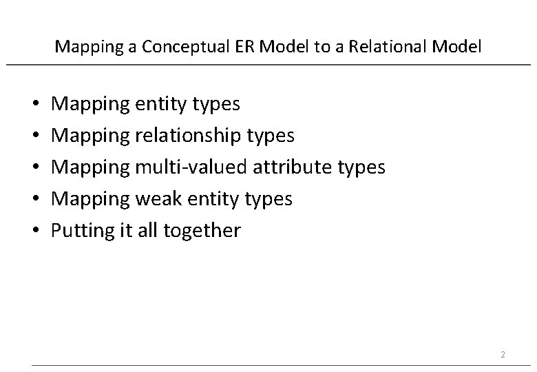 Mapping a Conceptual ER Model to a Relational Model • • • Mapping entity