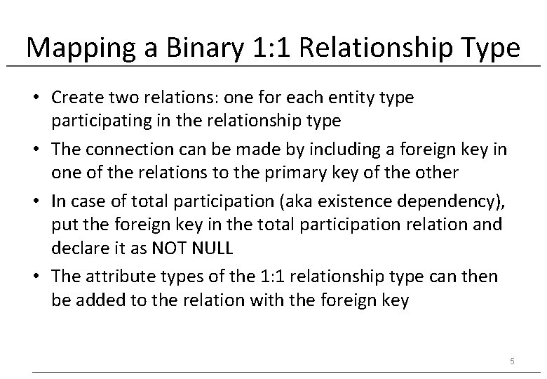 Mapping a Binary 1: 1 Relationship Type • Create two relations: one for each