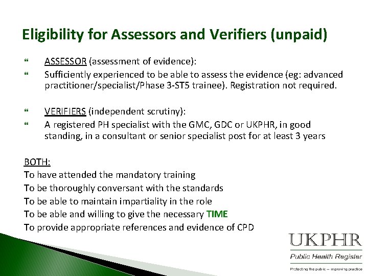 Eligibility for Assessors and Verifiers (unpaid) ASSESSOR (assessment of evidence): Sufficiently experienced to be