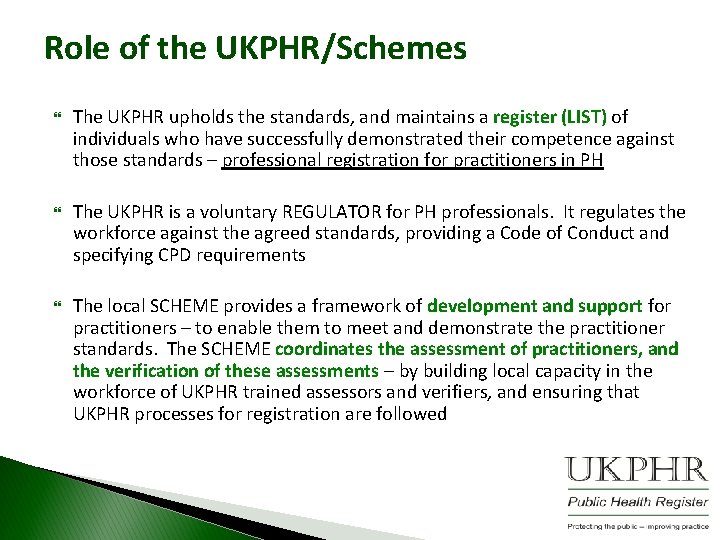 Role of the UKPHR/Schemes The UKPHR upholds the standards, and maintains a register (LIST)