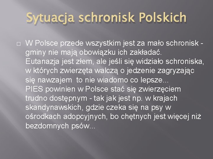 Sytuacja schronisk Polskich � W Polsce przede wszystkim jest za mało schronisk gminy nie