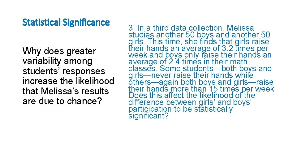 Statistical Significance Why does greater variability among students’ responses increase the likelihood that Melissa’s