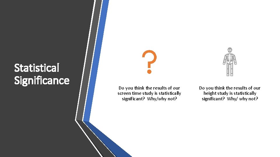 Statistical Significance Do you think the results of our screen time study is statistically