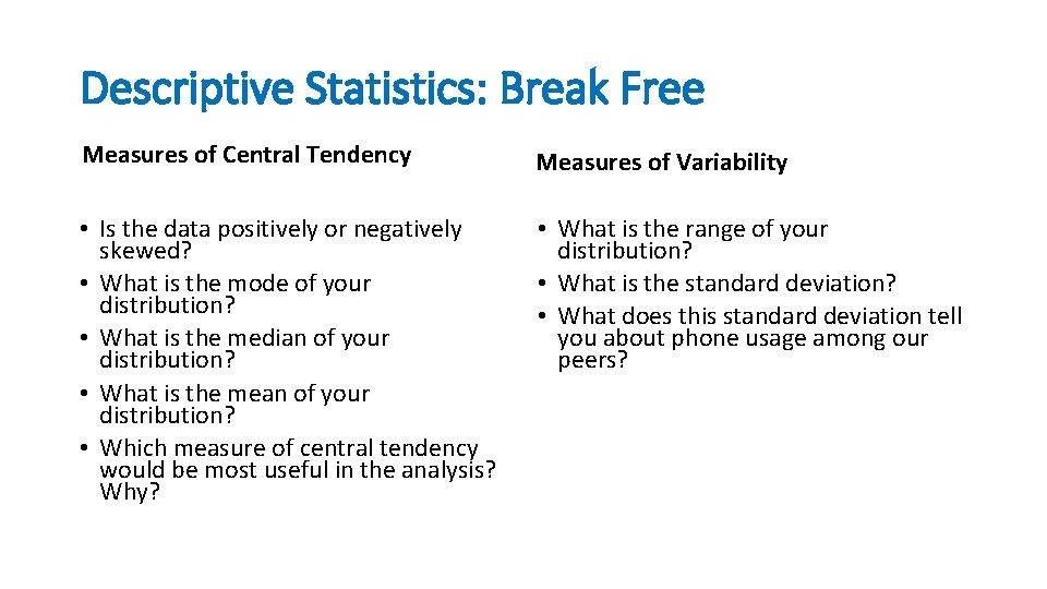 Descriptive Statistics: Break Free Measures of Central Tendency Measures of Variability • Is the