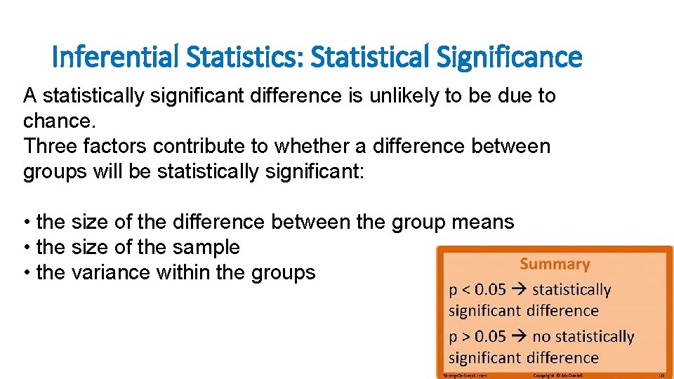 Inferential Statistics: Statistical Significance A statistically significant difference is unlikely to be due to