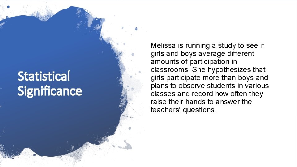 Statistical Significance Melissa is running a study to see if girls and boys average