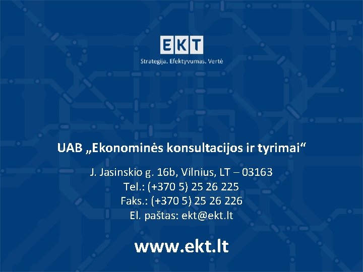 UAB „Ekonominės konsultacijos ir tyrimai“ J. Jasinskio g. 16 b, Vilnius, LT – 03163