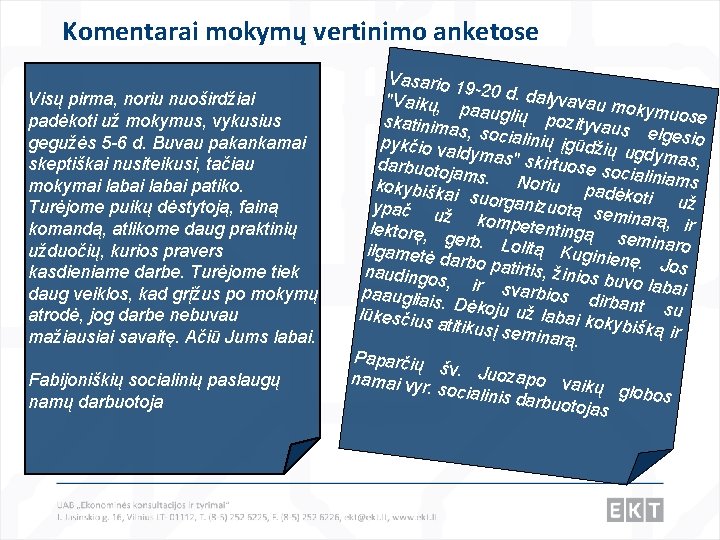 Komentarai mokymų vertinimo anketose Visų pirma, noriu nuoširdžiai padėkoti už mokymus, vykusius gegužės 5