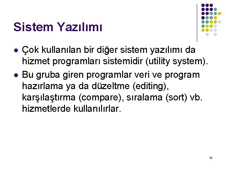 Sistem Yazılımı l l Çok kullanılan bir diğer sistem yazılımı da hizmet programları sistemidir